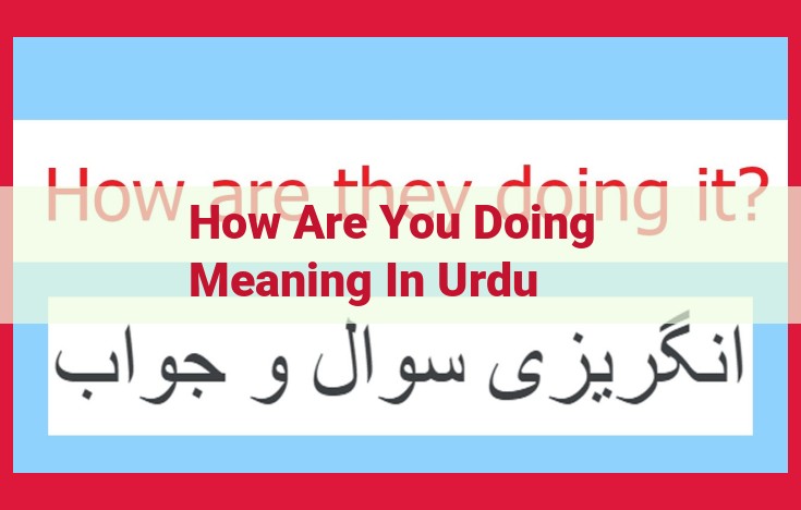 Urdu Greetings and Inquiries: Decode the Cultural Significance of "Kya Haal Hain?"