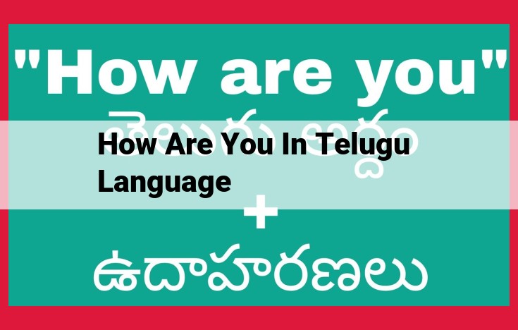 How to Choose the Right Phrases for "How Are You" in Telugu: A Guide to Cultural Sensitivity