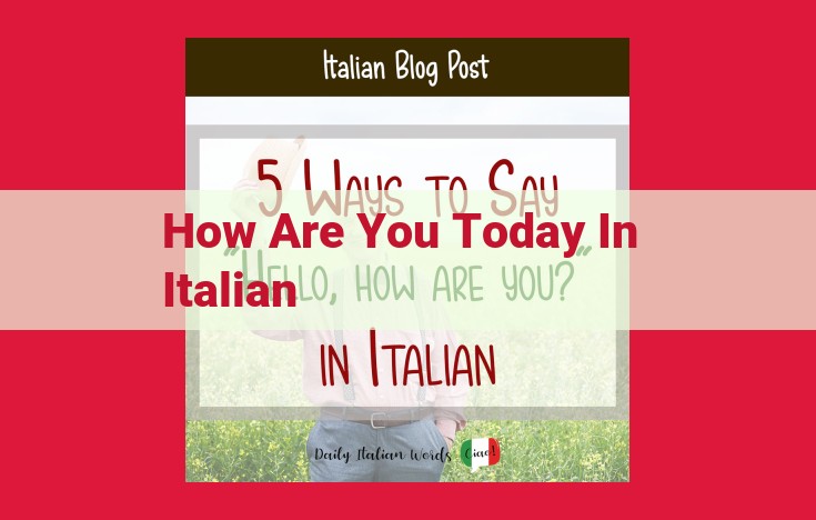 Italian Phrase for "How Are You Today": "Come Stai Oggi" - Guide to Usage