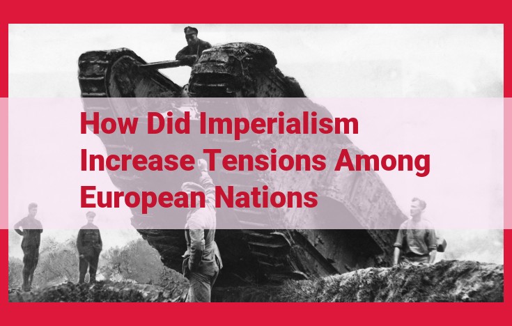 Imperialism's Role in Igniting World War I: A Diplomatic and Ideological Crucible