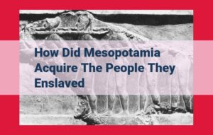 Mesopotamian Enslavement: Conquest, Debt, and Subjugation