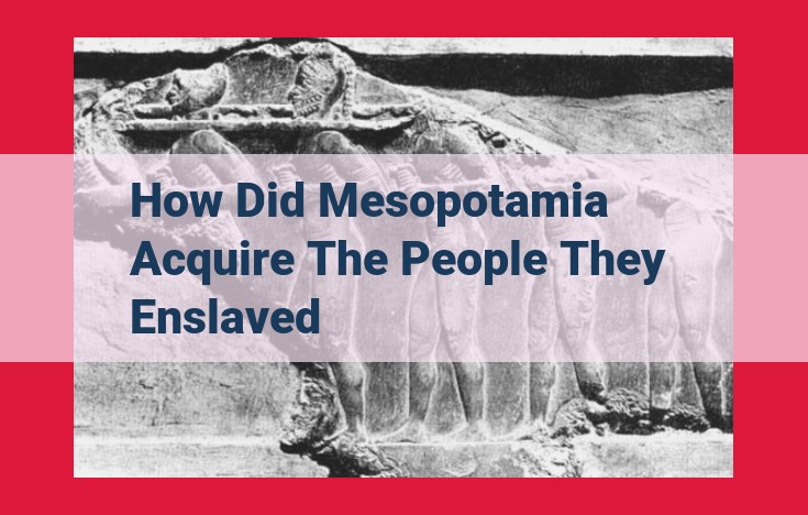 Mesopotamian Enslavement: Conquest, Debt, and Subjugation