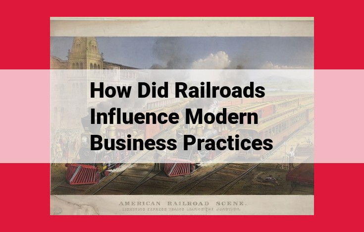 The Transformative Power of Railroads: Revolutionizing Business, Industry, and Infrastructure