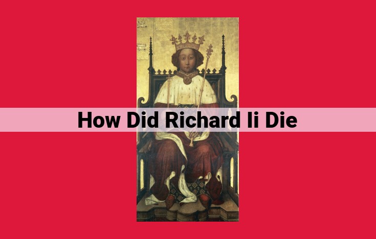 The Mysterious Death of Richard II: Unraveling the Truth Behind the Imprisoned King