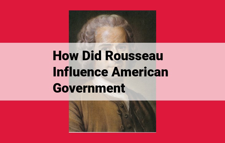 Jean-Jacques Rousseau's Legacy: Shaping American Democracy Through Social Contract Theory