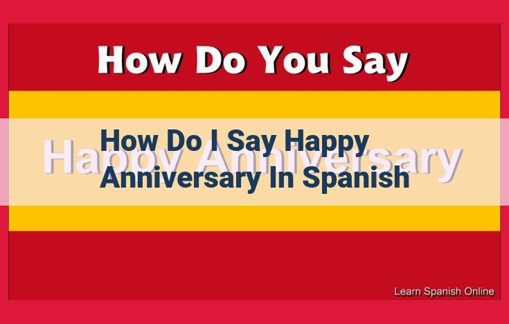 How to Say "Happy Anniversary" in Spanish: A Guide to Cultural Nuances