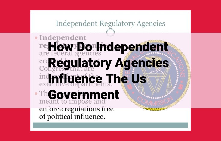 The Critical Role of Independent Regulatory Agencies in US Governance