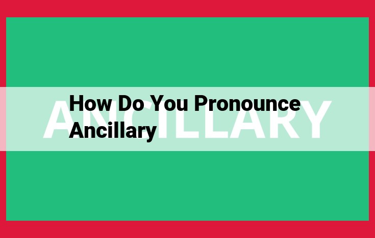 Master Ancillary Pronunciation: A Comprehensive Guide