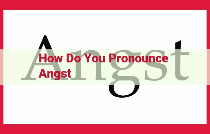 Ultimate Guide to Perfecting the Pronunciation of "Angst"