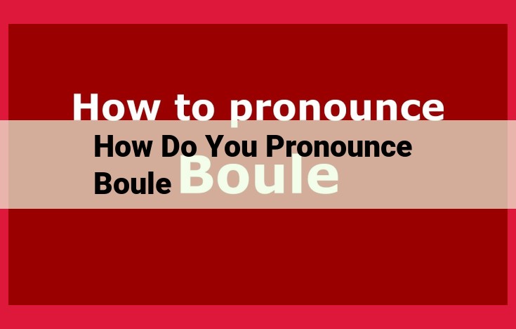 Pronunciation of Boule: A Comprehensive Guide