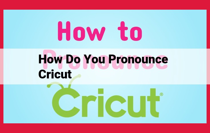 Pronounce Cricut Correctly: Mastering the Crafting Community's Preferred Enunciation