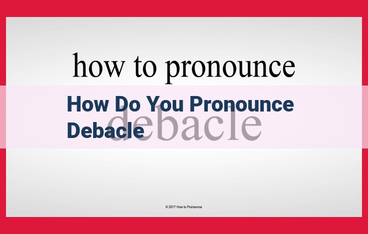 Master the Pronunciation of "Debacle": A Comprehensive Guide with Syllables and Stress