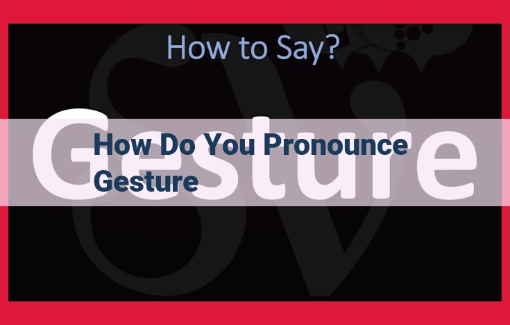 How to Pronounce "Gesture": A Simple Two-Syllable Guide