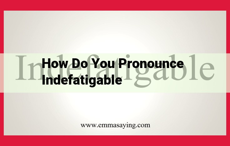 Pronunciation Guide for "Indefatigable" Based on IPA Standards