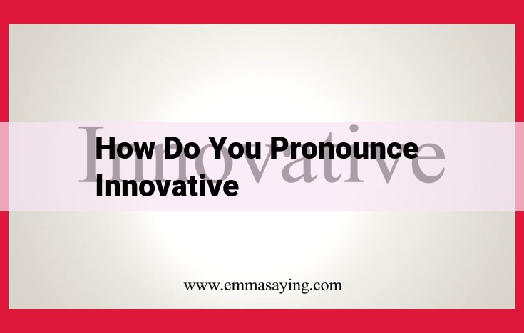 Master the Pronunciation of "Innovative": A Step-by-Step Guide