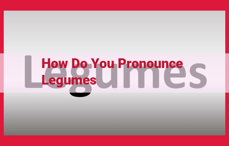 How to Pronounce Legumes Correctly: Ultimate Guide to Accurate Pronunciation