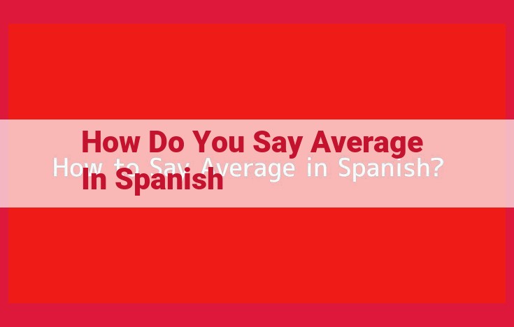 Understanding "Average" in Spanish: Translations and Usage