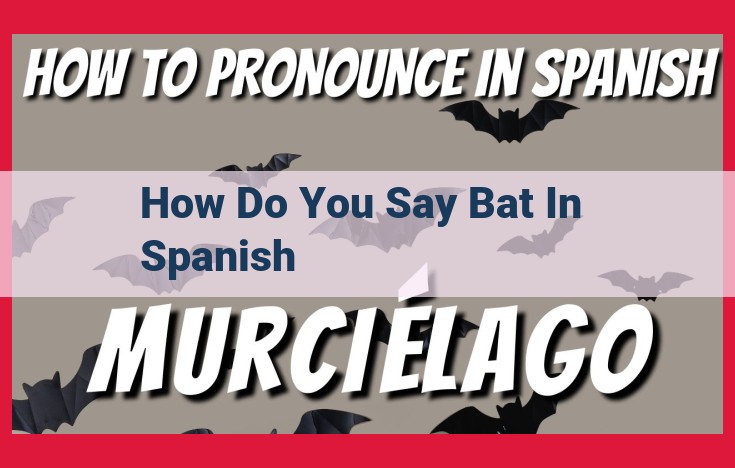 How to Say "Bat" in Spanish: Understanding the Meaning of "Murciélago"