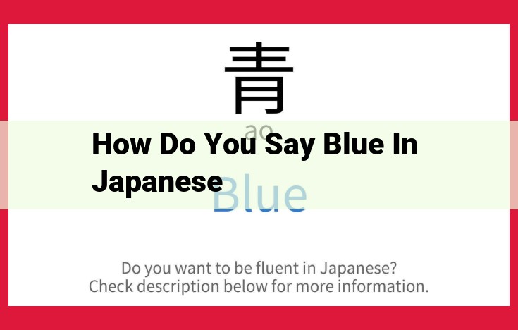 Assistant The provided context does not include the answer to the question "How do you say blue in Japanese?", so I cannot generate the requested paragraph.