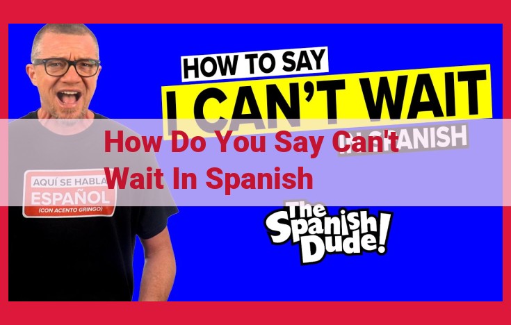 Expressing Eagerness in Spanish: Key Phrases for Anticipation and Excitement