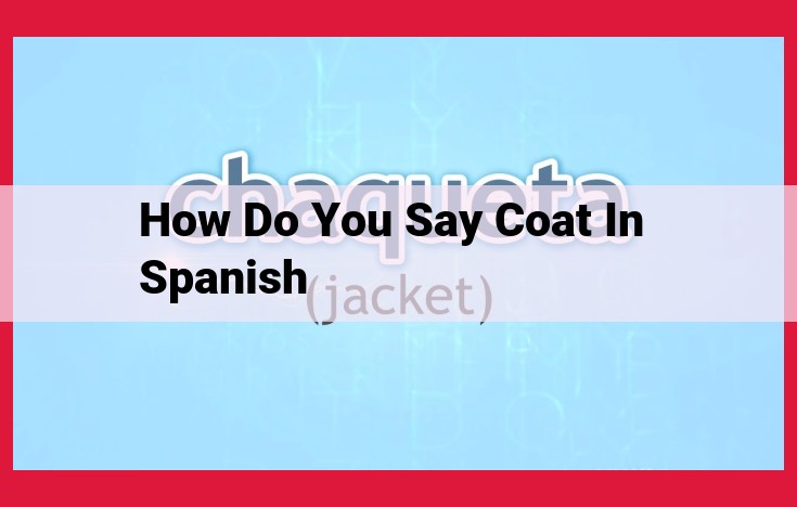 Coats in Spanish: A Guide to "Abrigo," "Chamarra," and "Gabardina"