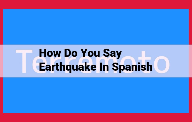 The Meaning of "Terremoto" in Spanish: Unraveling the Language of Earthquakes