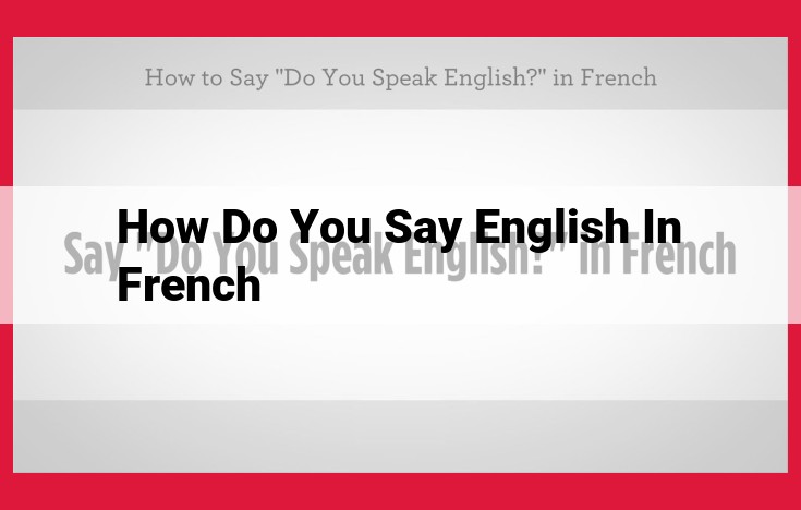 Guide to Saying "English" in French: Unlock Linguistic Possibilities