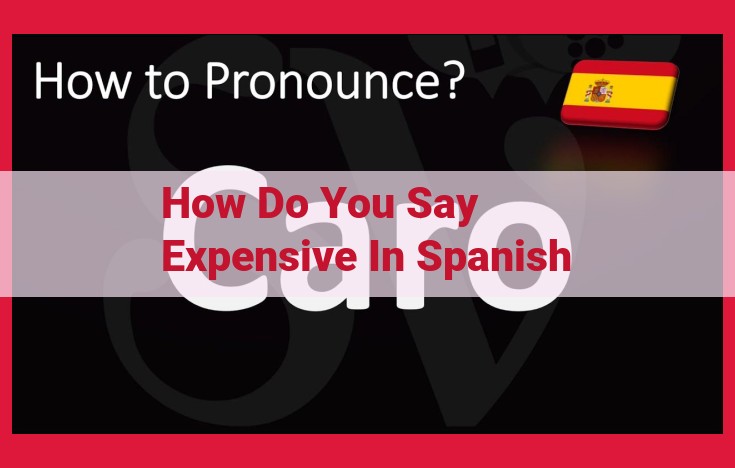 How to Say "Expensive" in Spanish: A Comprehensive Guide