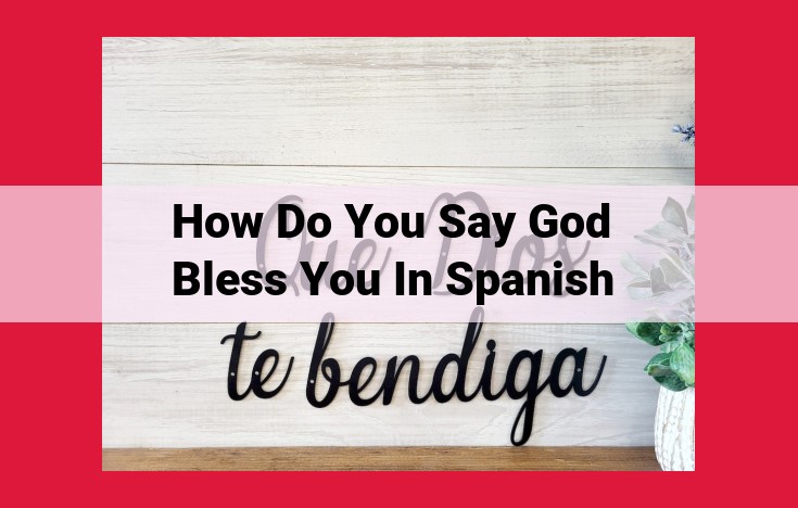 Expressing "God Bless You" in Spanish: Its Religious Significance and Cultural Roots