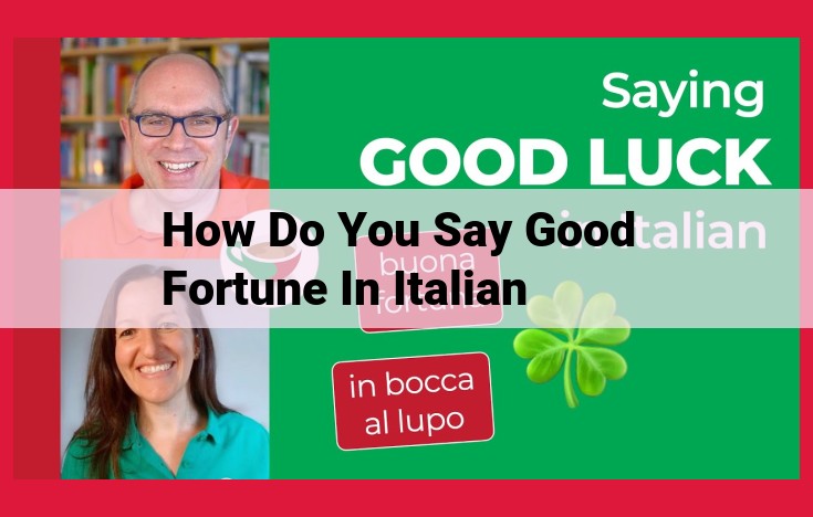 Buona Fortuna: Exploring the Cultural Significance and Use of "Good Fortune" in Italian Society