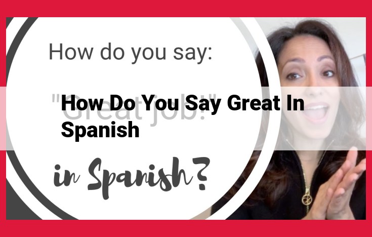 How to Express "Great" in Spanish: Synonyms and Cultural Significance