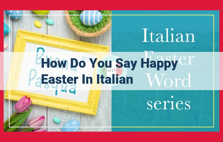 Express Joyful Easter Greetings with "Buona Pasqua": Meaning, Usage, and Importance