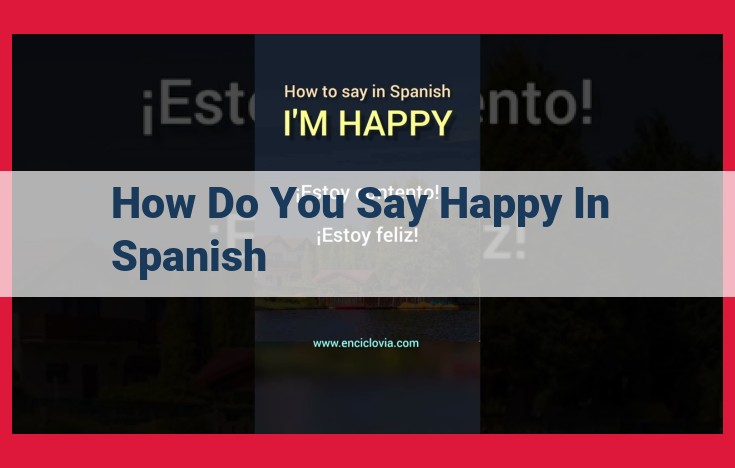 Expressing Happiness in Spanish: Common Phrases and Cultural Significance