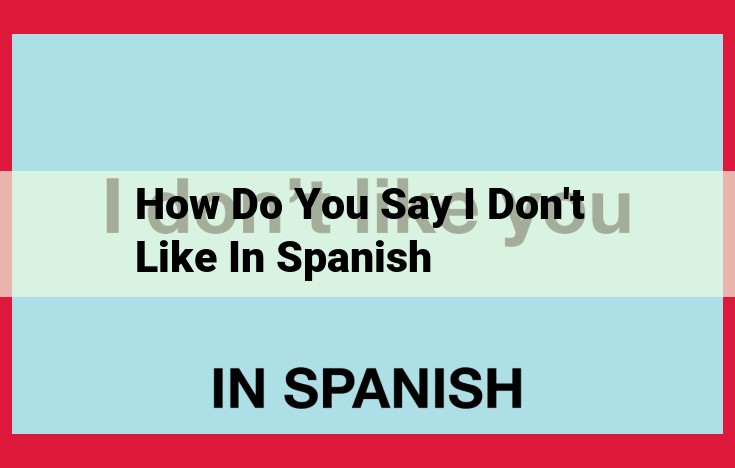 Optimized Title Expressing Dislike in Spanish: A Comprehensive Guide for Fluent Communication