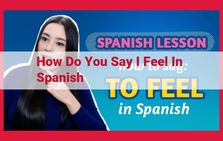 Expressing Emotions in Spanish: A Comprehensive Guide to "I Feel" Phrases