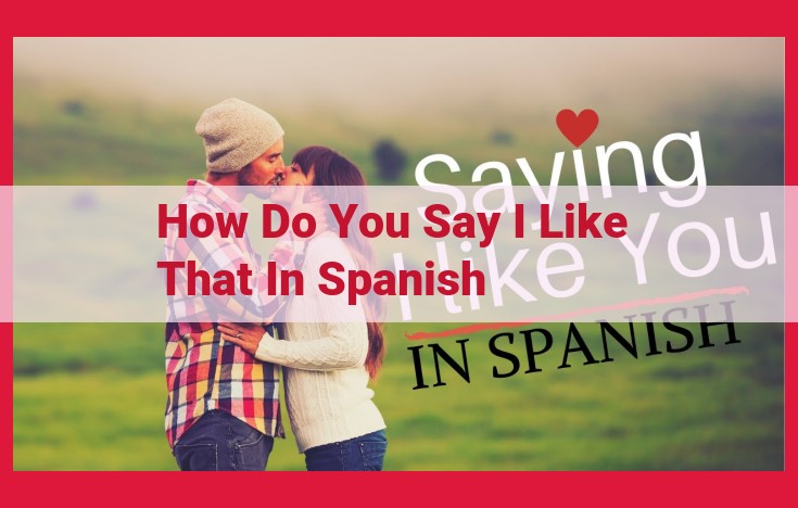 How to Express "I Like That" in Spanish: A Comprehensive Guide for Effective Communication