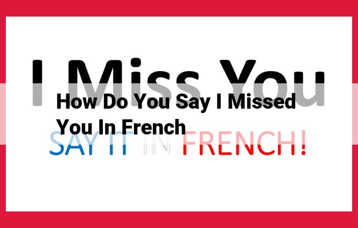 Expressing "I Missed You" in French: A Comprehensive Guide