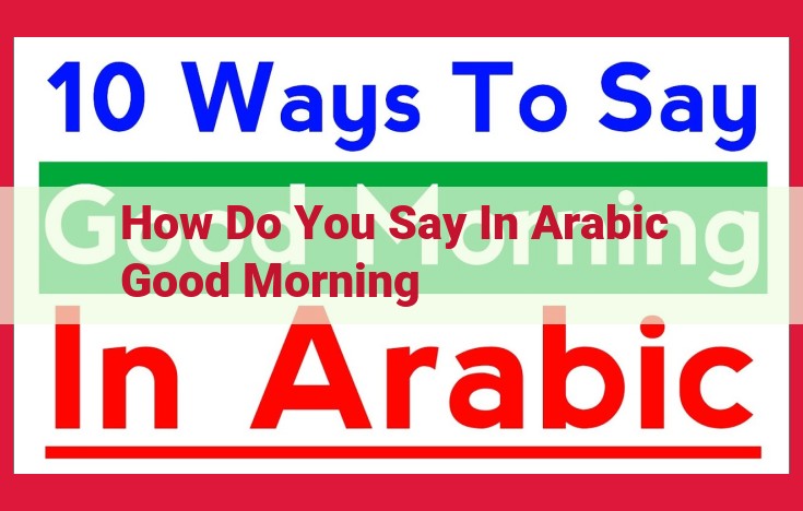 A Warm Greeting in Arabic: A Guide to "Sabah al-Kheir"