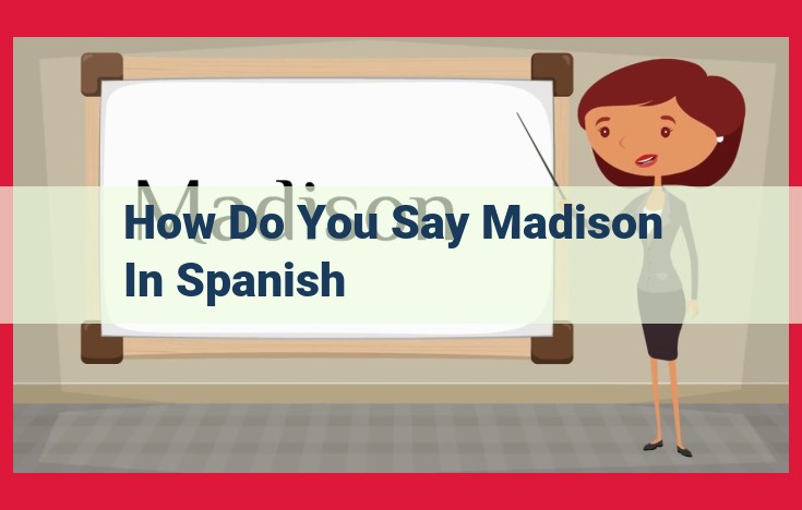 Decoding the Multiple Meanings of "Madison" in Spanish: A Guide to Its Linguistic and Geographical Significance