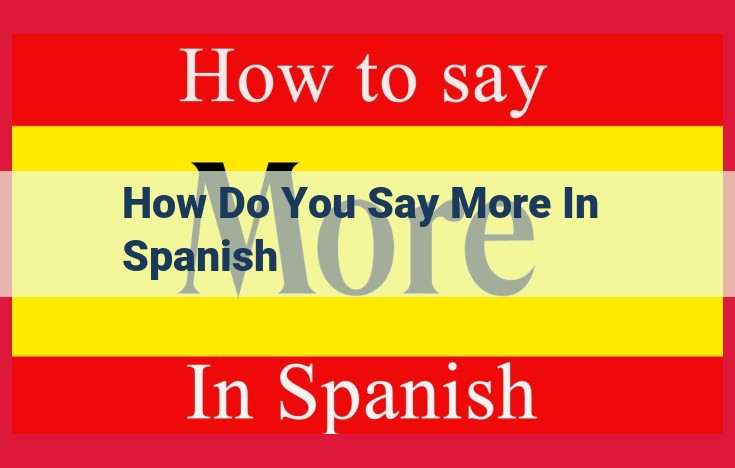 How to Say "More" in Spanish: A Guide to Enriching Conversations