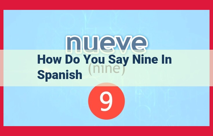 Learn to Say "Nine" in Spanish: Easy Pronunciation Guide for "Nueve"