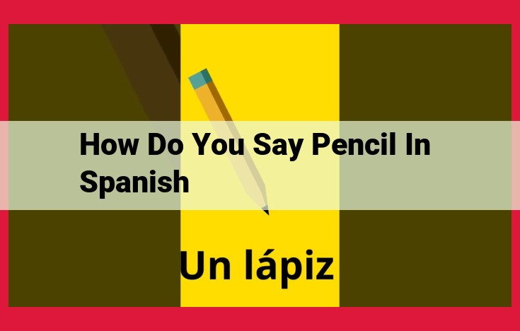 Ultimate Guide to Lápiz (Pencil): Versatility and Translation in Spanish