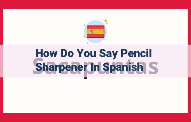 Definitive Guide to Pencil Sharpeners: "Sacapuntas" in Spanish