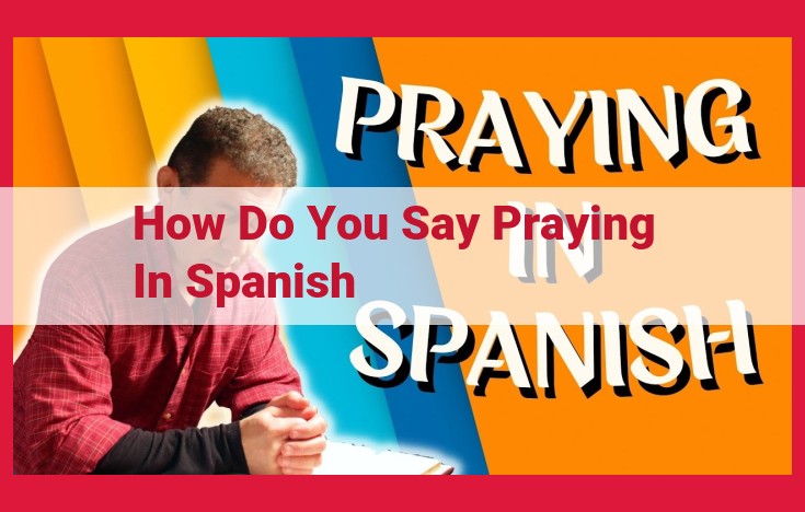 Praying in Spanish: The Meaning of "Orar" and Its Uses