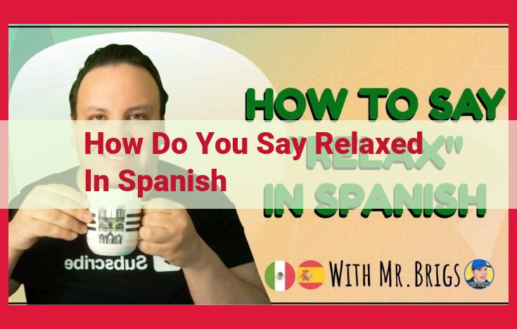 Unlocking Relaxation in Spanish: Verbs, Adjectives, Nouns, and Phrases