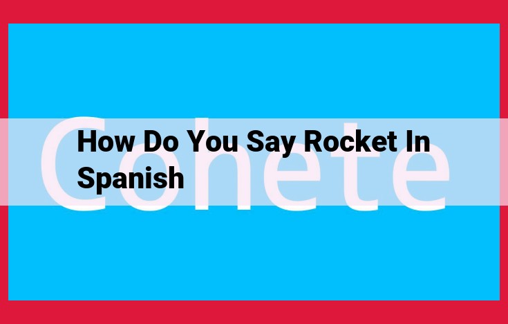 Cohete: Exploring the World of Rocketry in Spanish