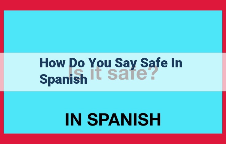 Expressing "Safe" in Spanish: The Word "Seguro" and Its Usage