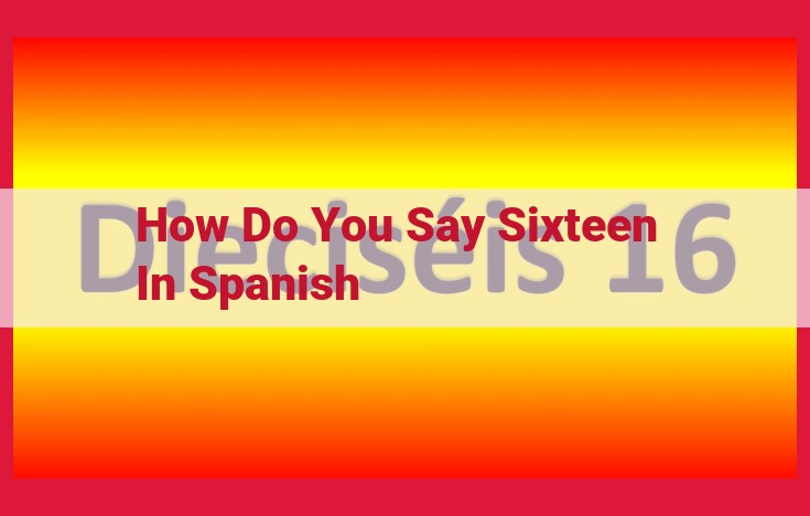 Expressing Sixteen in Spanish: "Dieciséis" vs. "Diez y Seis"