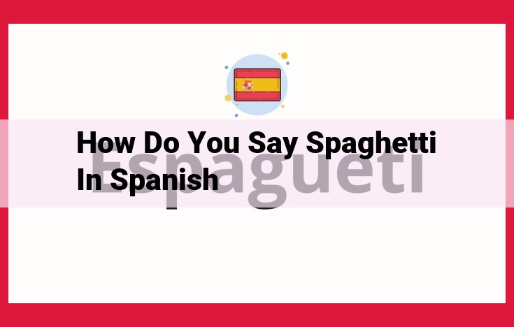 Spanish Spaghetti: Navigating Culinary Translation and Cultural Connections