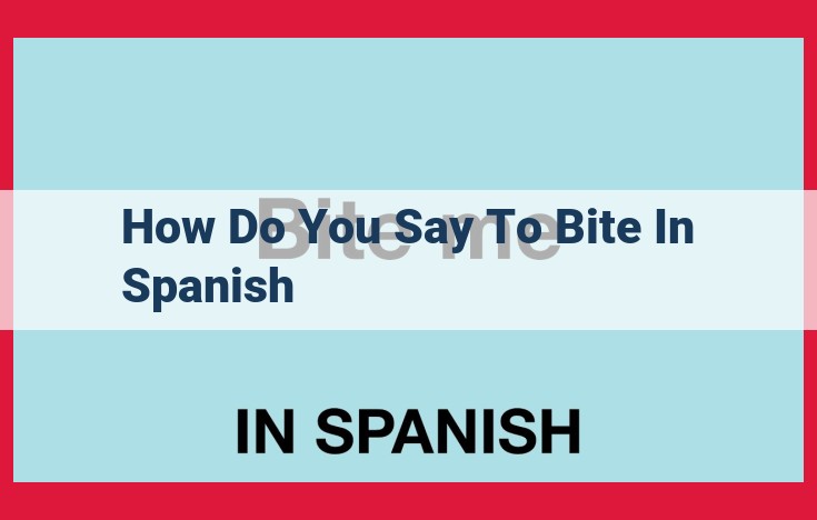 Mastering the Art of Biting: A Comprehensive Guide to the Spanish Verb "Morder" and Related Vocabulary